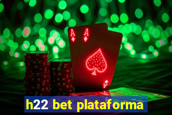 h22 bet plataforma